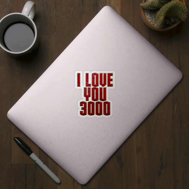 I Love You 3000 by huckblade